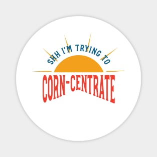 Cornhole Pun Shh I'm Trying to Corn-centrate Magnet